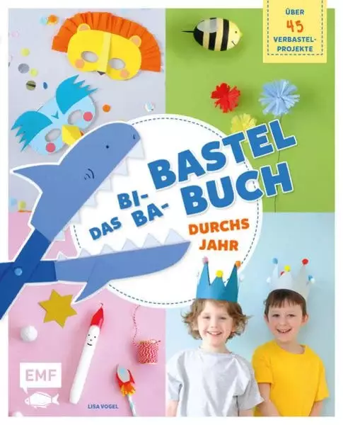 Das Bi-Ba-Bastelbuch durchs Jahr – über 45 kinderleichte Verbastel-Projekte für Frühling, Sommer, Herbst und Winter Ostern, St. Martin, Kindergeburtstag, Fasching, Weihnachten und mehr Lisa Vogel Buch (Gebundene Ausgabe)  Bi-Ba-Bastel mit der ganzen Famil