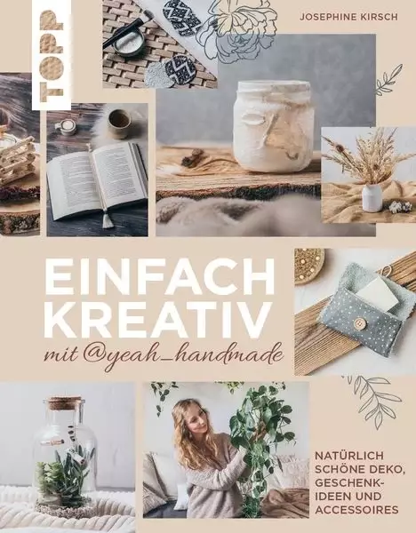 Einfach kreativ mit@yeah_handmade Natürlich schöne Deko, Geschenkideen und Accessoires Josephine Kirsch Buch (Gebundene Ausgabe)  18,99 €  inkl. gesetzl. MwS