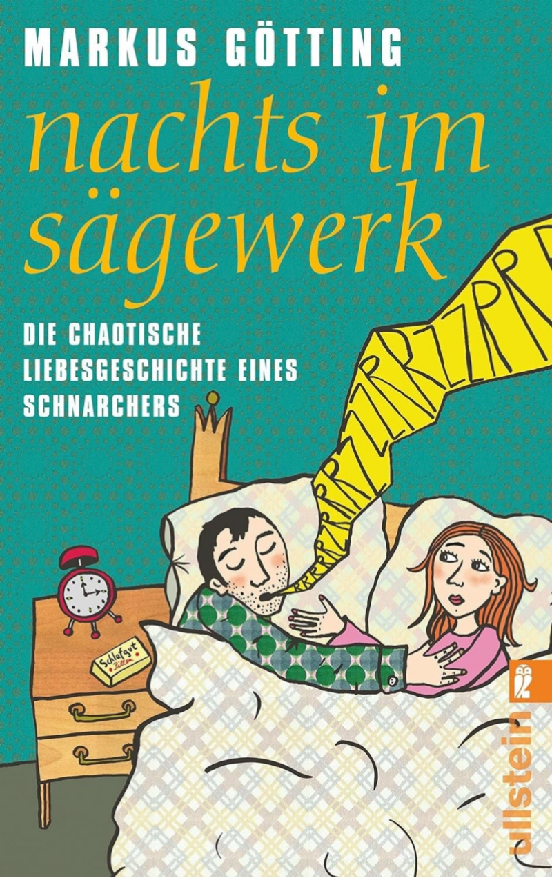 Nachts im Sägewerk: Die chaotische Liebesgeschichte eines Schnarchers Taschenbuch – 27. Oktober 2010 von Markus Götting (Autor)