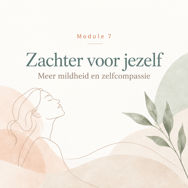 Online Module 7 - Zachter voor jezelf
