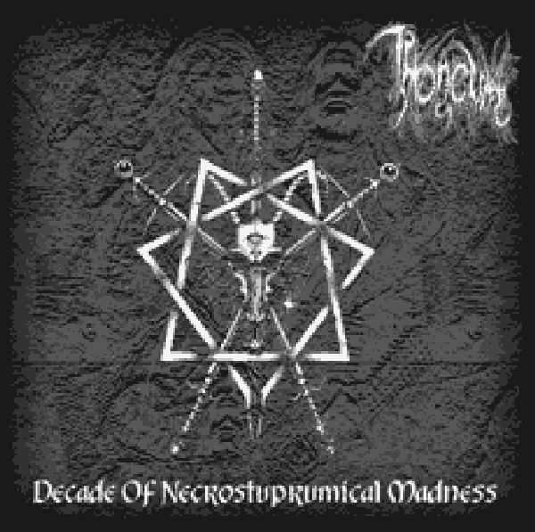THRONEUM -  Decade of Necrostuprumical Madness CD