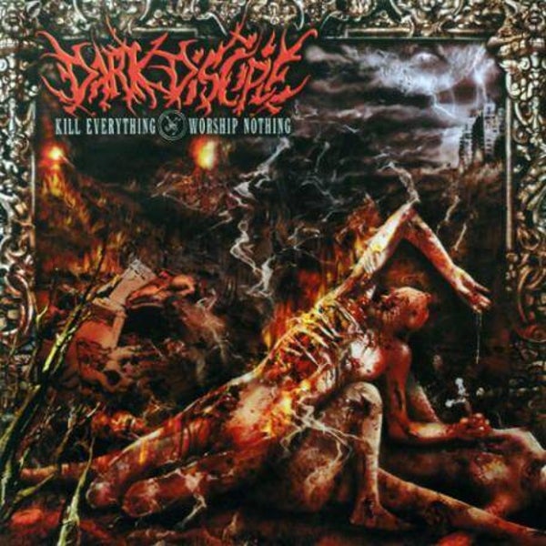 DARK DISCIPLE - Kill Everything Worship Nothing CD