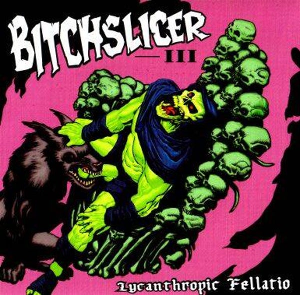 BITCHSLICER - III: Lycanthropic Fellatio CD