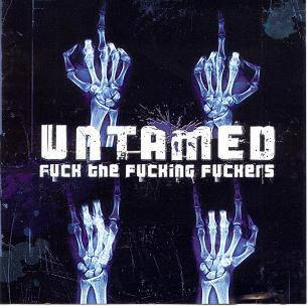 UNTAMED - Fuck The Fucking Fuckers CD