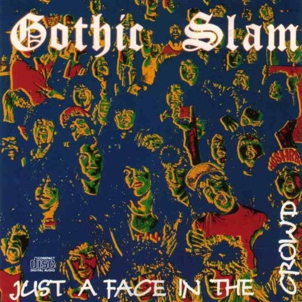 GOTHIC SLAM - Just A Face In The Crowd CD