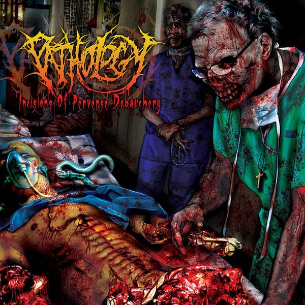 PATHOLOGY  - Incisions of Perverse Debauchery Digipack CD