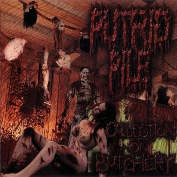 PUTRID PILE - Collection Of Butchery CD