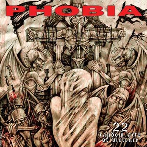 PHOBIA - 22 Random Acts Of Violence CD