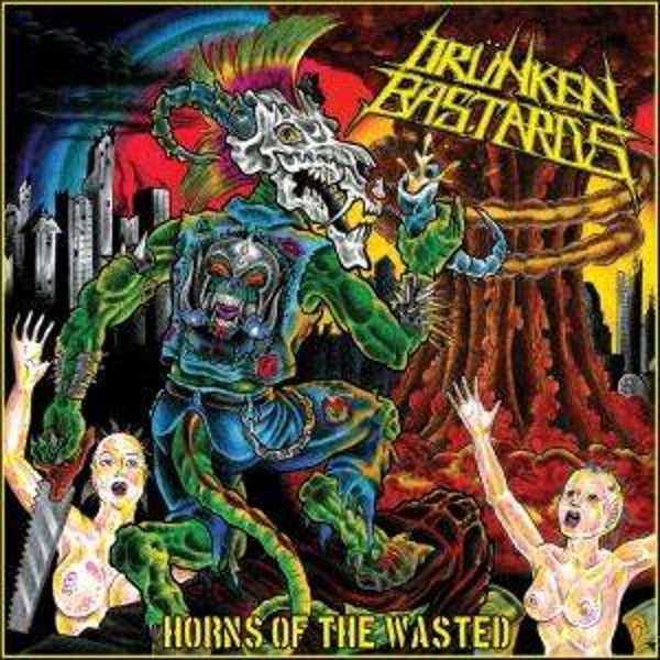 DRUNKEN BASTARDS - Horns Of The Wasted CD