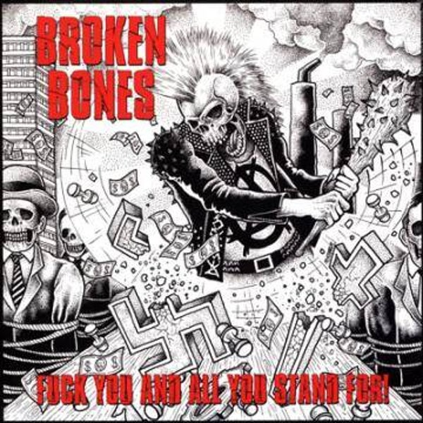 BROKEN BONES - Fuck You & All You Stand For CD