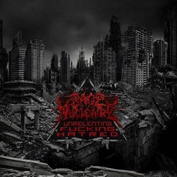 RAGE NUCLEAIRE - Unrelenting Fucking Hatred CD