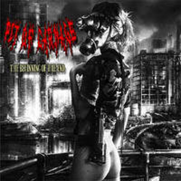 PIT OF CARNAGE - The Beginning of the End CD