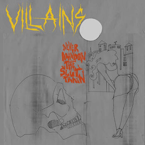VILLAINS - Never Abandon The Slut Train CD