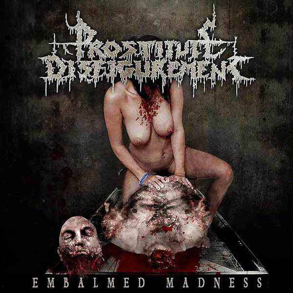 PROSTITUTE DISMEMBERMENT - Embalmed Madness CD