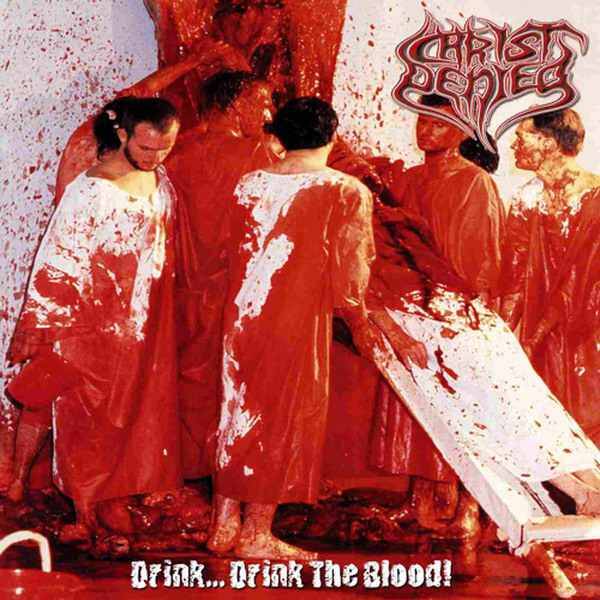 CHRIST DENIED - Drink....Drink The Blood CD