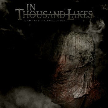 IN THOUSAND LAKES - Martyrs of Evolution CD