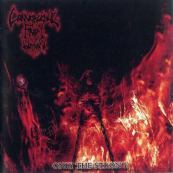 CONVERGENCE FROM WITHIN - Only The Strong CD