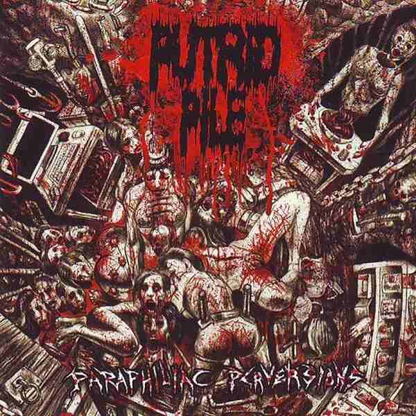 PUTRID PILE - Paraphiliac Perversions CD
