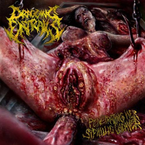 DRAGGING ENTRAILS - Penetrating Her Syphilic Cadaver CD