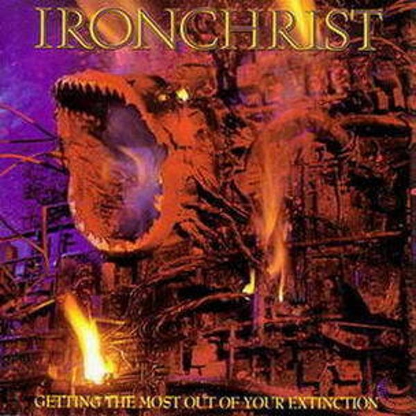IRONCHRIST - Getting the Most Out of Your Extinction CD