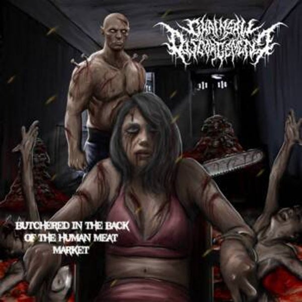 CHAINSAW DISGORGEMENT - Butchered in the Back of the Human Meat Market CD