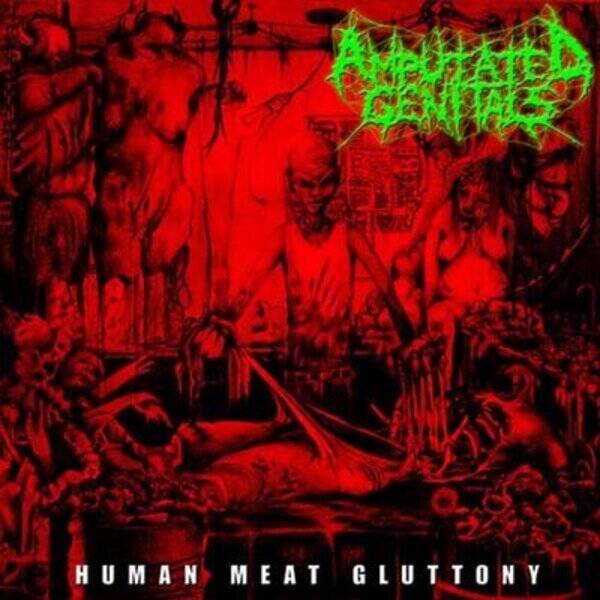 AMPUTATED GENITALS  - Human Meat Gluttony CD