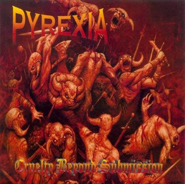 PYREXIA - Cruelty Beyond Submission CD CD
