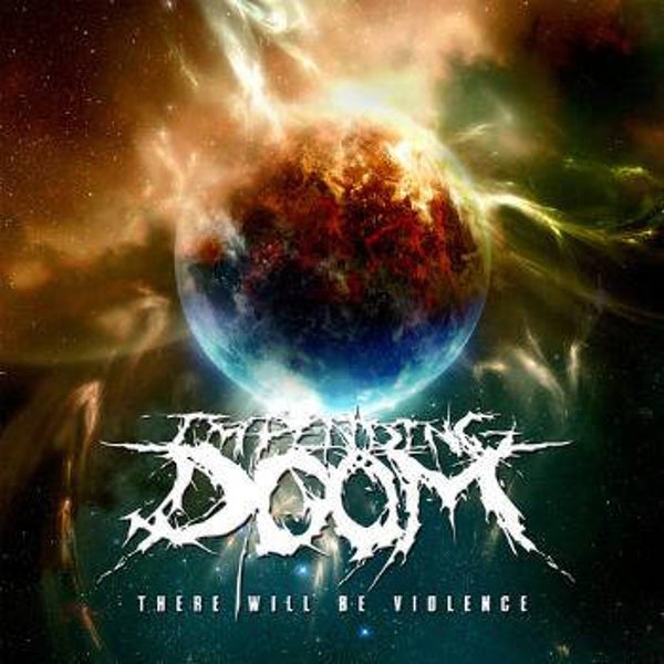 IMPENDING DOOM - There Will Be Violence CD