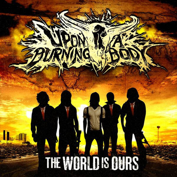 UPON A BURNING BODY - The World Is Ours CD