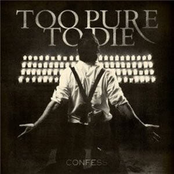 TOO PURE TO DIE - Confess CD