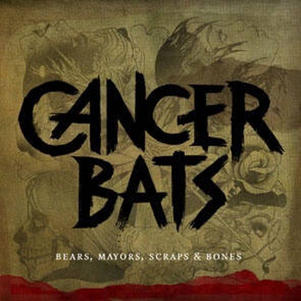 CANCER BATS - Bears,Mayors,Scrapes & Bones CD