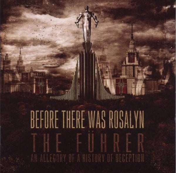 BEFORE THERE WAS ROSALYN - The Fuhrer An Allegory Of A History Of Deception CD