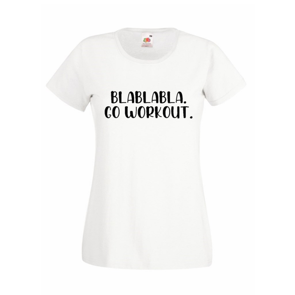 SHIRT(V)-BLABLABLA GO WORK OUT