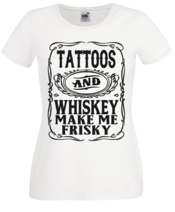 SHIRT(V)-TATTOOS AND WHISKEY MAKE ME FRISKY