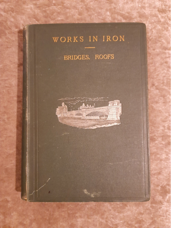 Works In Iron. Bridges and Roof Structures. Second Edition 1877