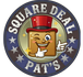Square Deal Pat's™