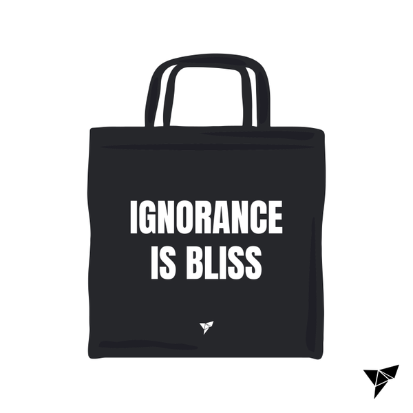 Ignorance Is Bliss Tote Bag