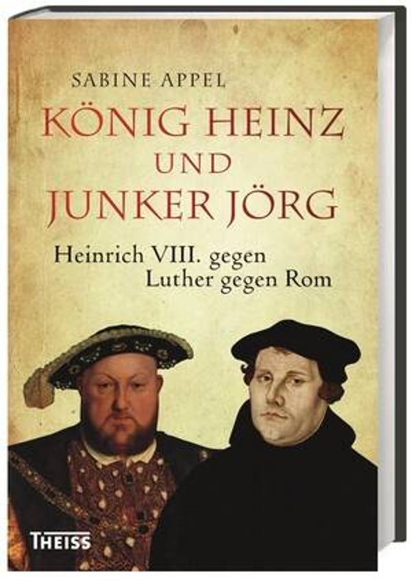 Appel, Sabine: König Heinz und Junker Jörg.