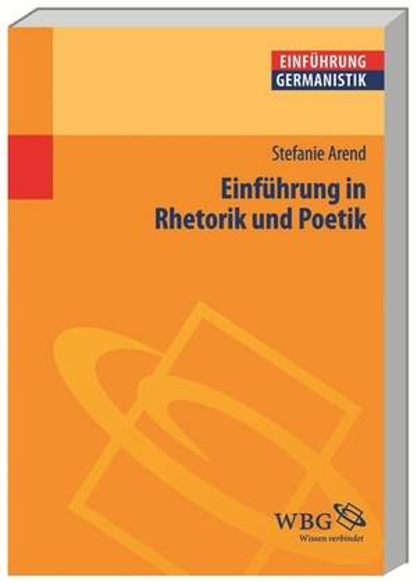 Arend, Stefanie: Einführung in Rhetorik und Poetik.