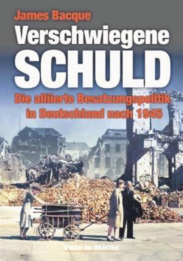 Bacque, James: Verschwiegene Schuld.