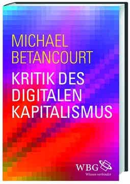 Betancourt, Michael: Kritik des digitalen Kapitalismus.