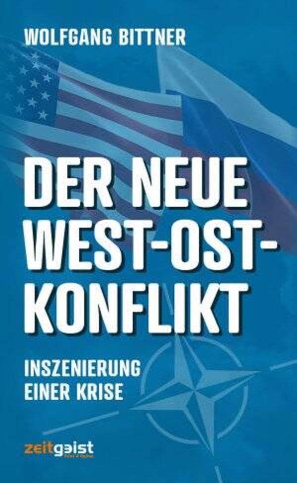 Bittner, Wolfgang: Der neue West-Ost-Konflikt.