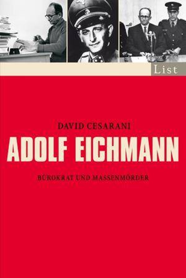Cesarani, David: Adolf Eichmann.
