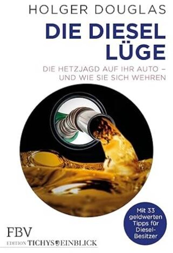 Douglas, Holger: Die Diesel-Lüge.
