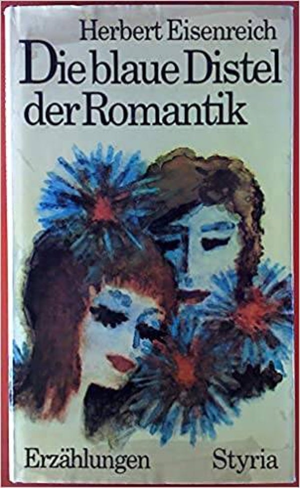Eisenreich, Herbert: Die blaue Distel der Romantik.
