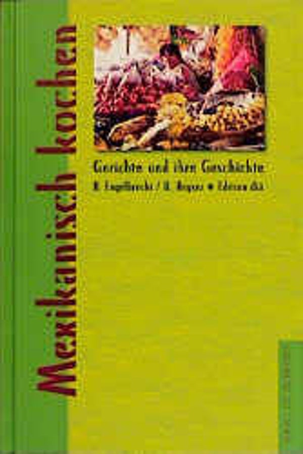 Engelbrecht, Beate; Keyser, Ulrike: Mexikanisch kochen.