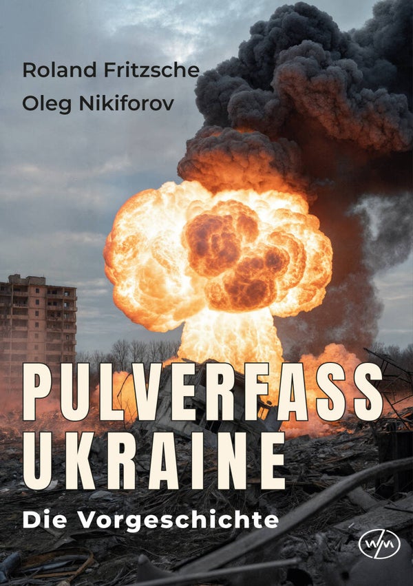 Fritzsche, Roland; Nikiforov, Oleg: Pulverfass Ukraine.