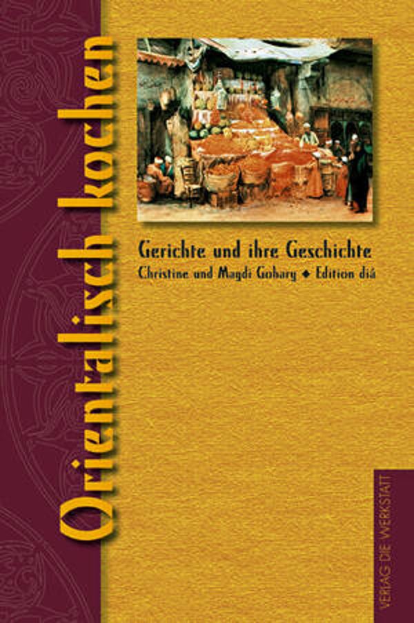 Gohary, Christine; Gohary, Magdi: Orientalisch kochen.
