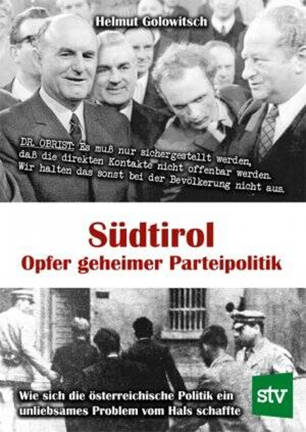 Golowitsch, Helmut: Südtirol - Opfer geheimer Parteipolitik.