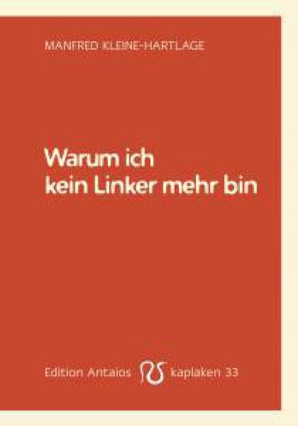 Kleine-Hartlage, Manfred: Warum ich kein Linker mehr bin.